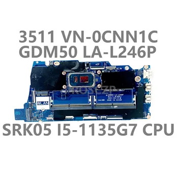 VN-0CNN1C CN-0CNN1C 0CNN1C CNN1C Материнская плата для ноутбука DELL 3511 GDM50 LA-L246P с процессором SRK05 I5-1135G7 100% Протестировано НОРМАЛЬНО