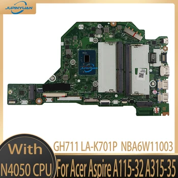 Материнская плата для ноутбука Acer Aspire A115-32 A315-35 Материнская плата NBA6W11003 GH5JJ/GH711 LA-K701P с процессором SRKH0 N4500 100% Протестирована НОРМАЛЬНО